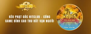 Game Nổ Hũ Uy Tín Hitclub