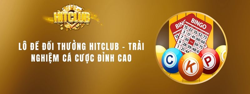 Lô Đề Đổi Thưởng Hitclub